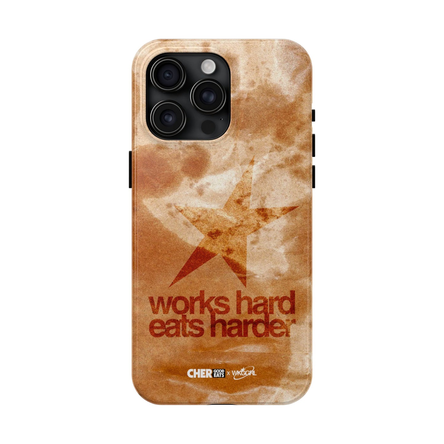 WORKS HARD EATS HARDER