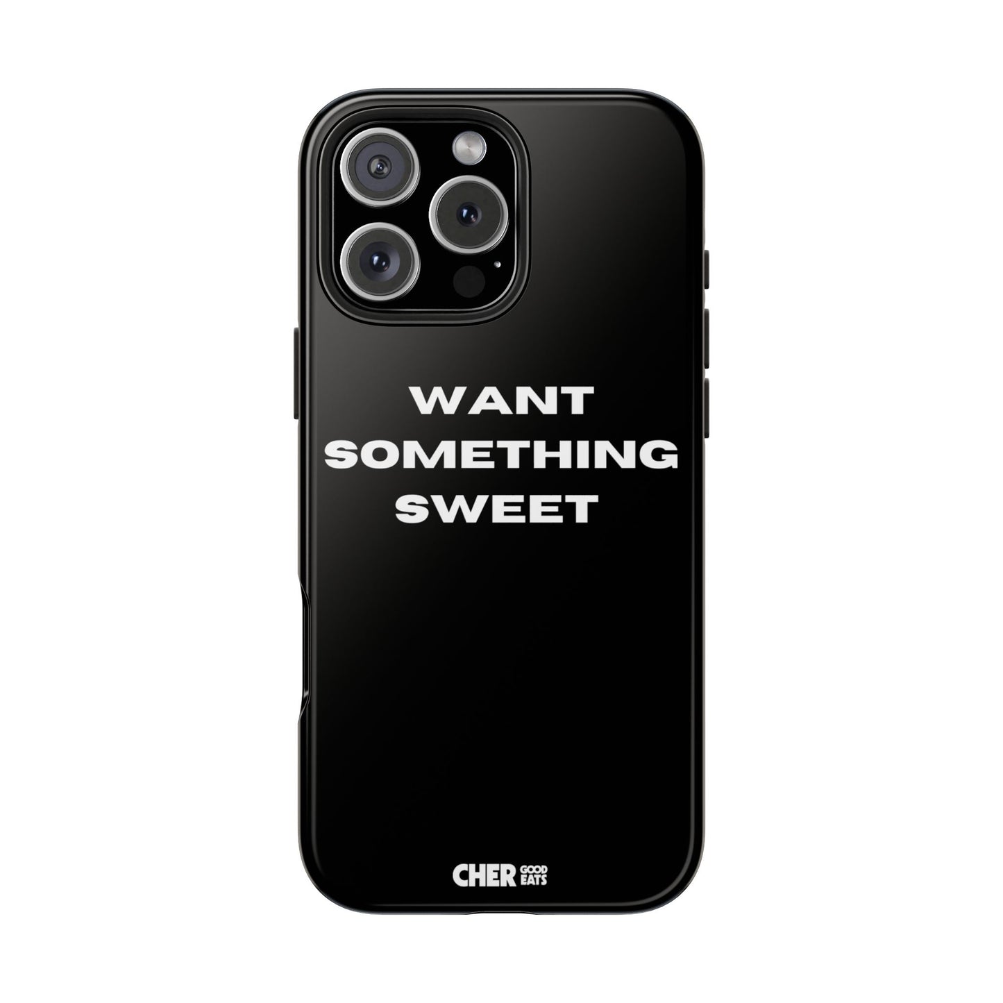 WANT SOMETHING SWEET